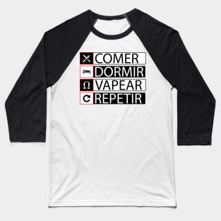 COMER, DORMIR, VAPEAR, REPETIR Baseball T-Shirt